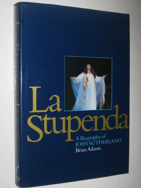 La Stupenda, a Biography of Joan Sutherland