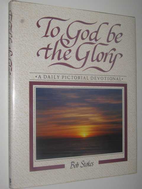 To God Be the Glory : A Daily Pictorial Devotional