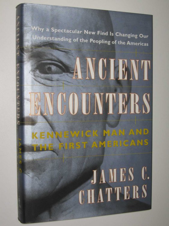 Ancient Encounters : Kennewick Man and the First Americans