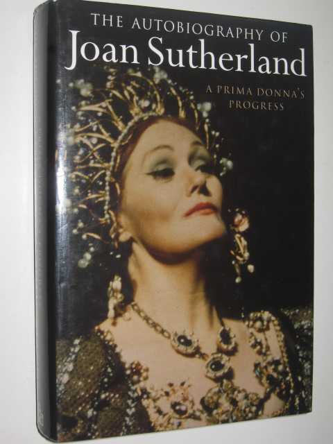 A Prima Donna's Progress : The Autobiography of Joan Sutherland