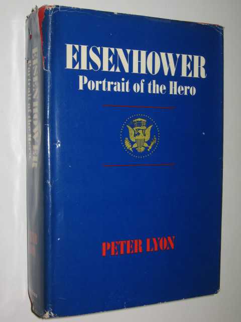 Eisenhower : Portrait of the Hero