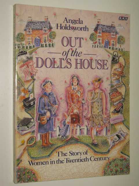 Out of the Doll's House : Story of Women in the 20th Century