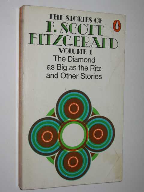 The Diamond As Big As the Ritz and Other Stories : Bernice Bobs Her Hair; the Ice Palace; May Day; the Bowl