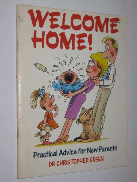 Welcome Home : Practical Advice For New Parents