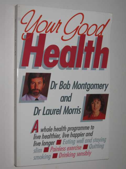 Your Good Health : A Whole Health Program to Live Healthier, Live Happier, and Live Longer