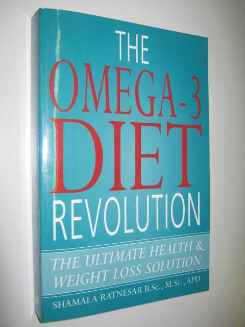 The Omega-3 Diet Revolution : The Ultimate Health and Weight Loss Solution