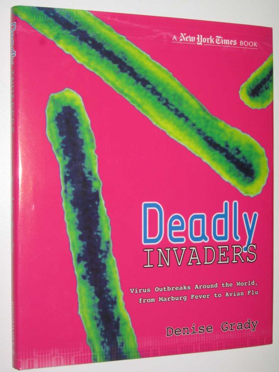 Deadly Invaders : Tracking Today's Global Viruses, from Marburg to the Avian Flu