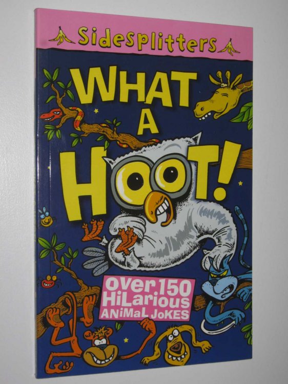 What a Hoot!: Over 150 Hilarious Animal Jokes - Sidesplitters Series