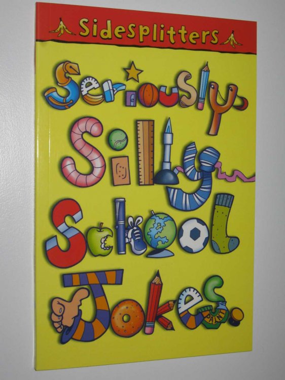 Seriously Silly School Jokes - Sidesplitters Series