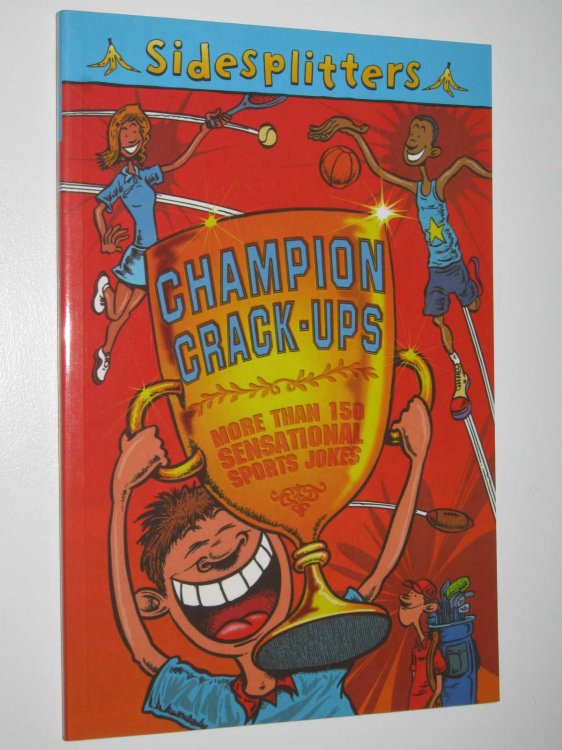 Champion Crack-ups: More Than 150 Sensational Sports Jokes - Sidesplitters Series