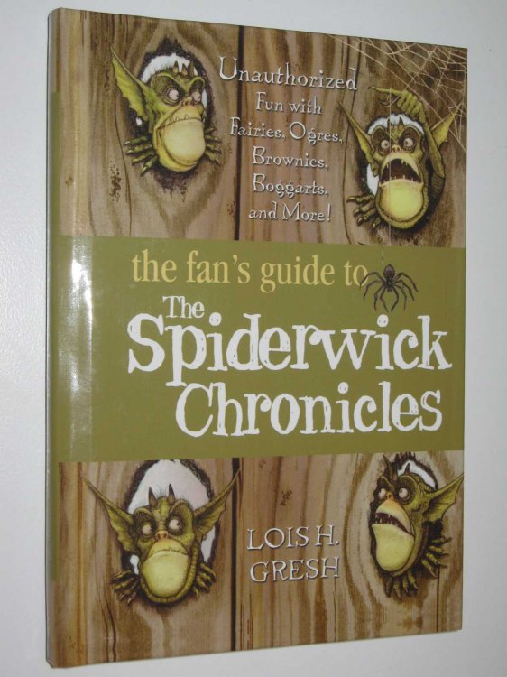 The Fan's Guide to the Spiderwick Chronicle : Unauthorized Fun With Fairies, Ogres, Brownies, Boggarts, And More!