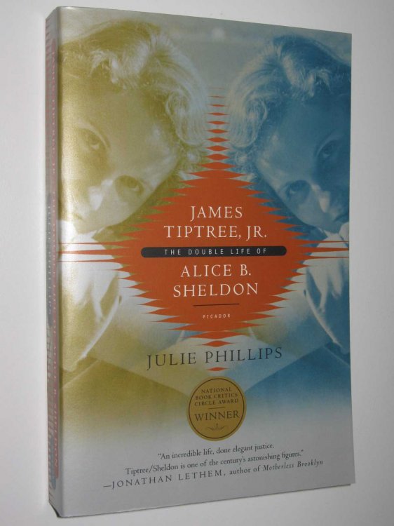 James Tiptree, JR. : The Double Life of Alice B. Sheldon