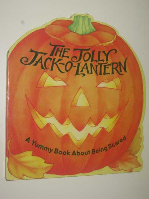 The Jolly Jack-O-Lantren : A Yummy Book About Being Scared
