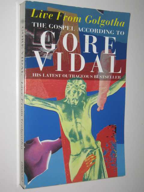 Live from Golgotha : The Gospel According to Gore Vidal