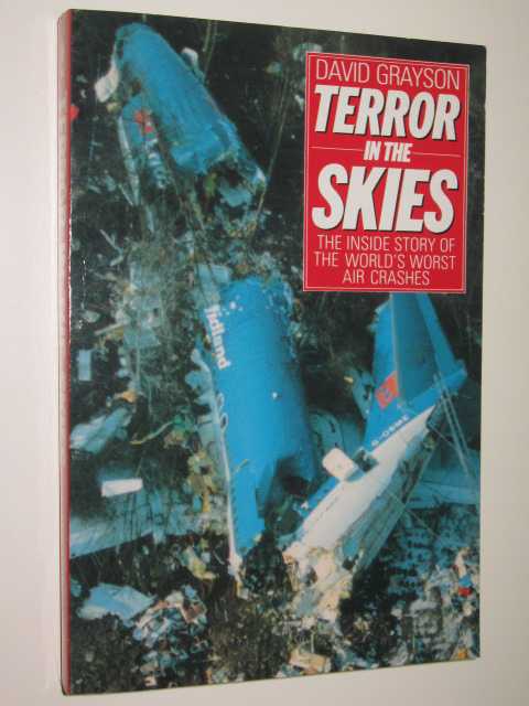 Terror in the Skies : The Inside Story of the World's Worst Air Crashes