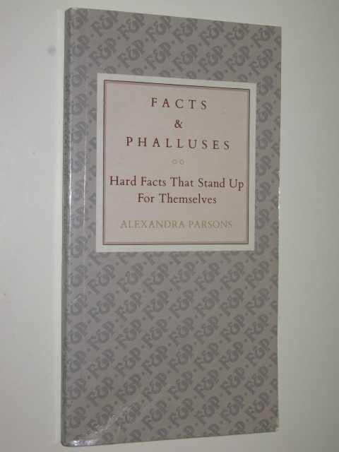 Facts and Phalluses : Hard Facts That Stand up for Themselves