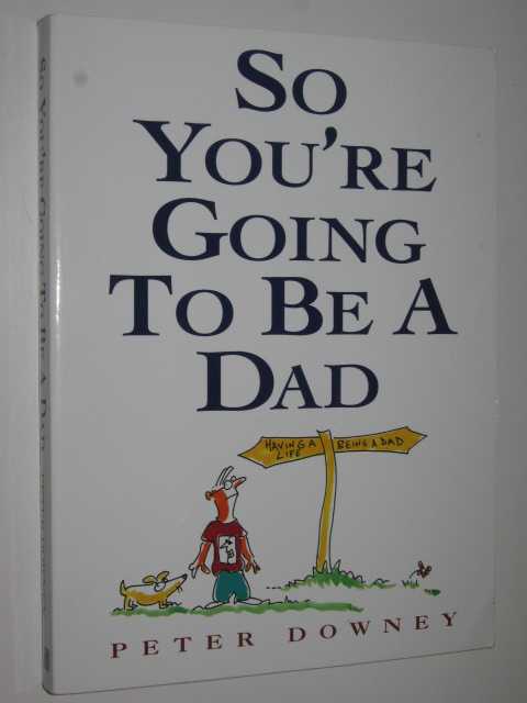 So You're Going to Be a Dad