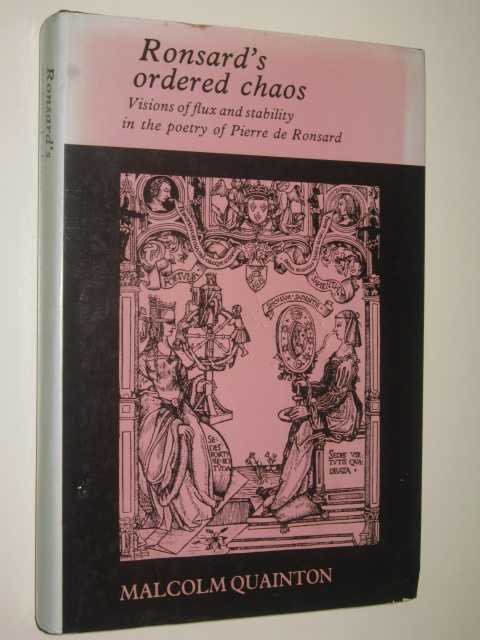 Ronsard's Ordered Chaos : Visions of Flux and Stability in the Poetry of Pierre De Ronsard