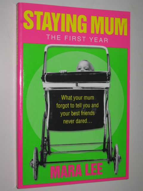 Staying Mum : The First Year
