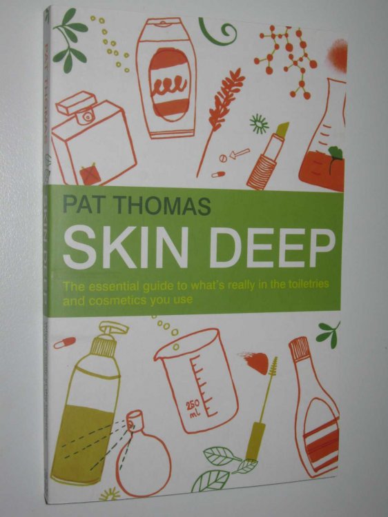 Skin Deep : The Essential Guide to What's Really in the Toiletries and Cosmetics You Use