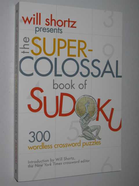 The Super-Colossal Book of Sudoku : 300 Wordless Crosswords