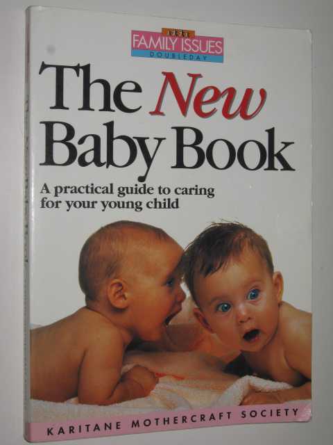 The New Baby Book : A Practical Guide to Caring for Your Young Child