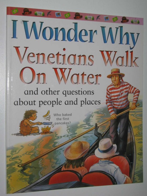 I Wonder Why Venetians Walk on Water and Other Questions About People and Places