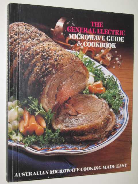 THE GENERAL ELECTRIC MICROWAVE GUIDE & COOKBOOK