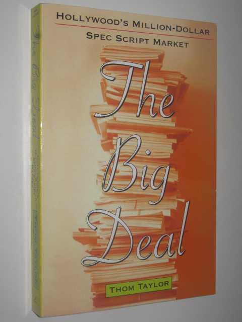 The Big Deal : Hollywood's Million-Dollar Spec Script Market