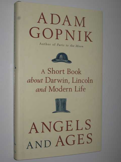 Angels and Ages : A Short Book about Darwin, Lincoln and Modern Life