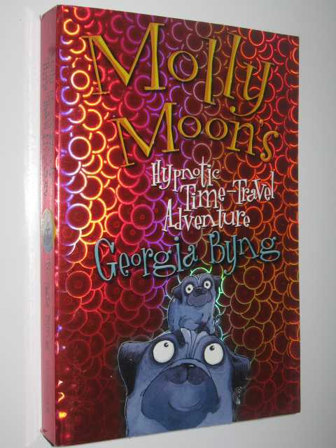 Molly Moon's Hypnotic Time Travel Adventure