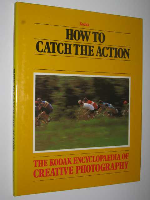 How to Catch the Action (Kodak Encyclopaedia of Creative Photography