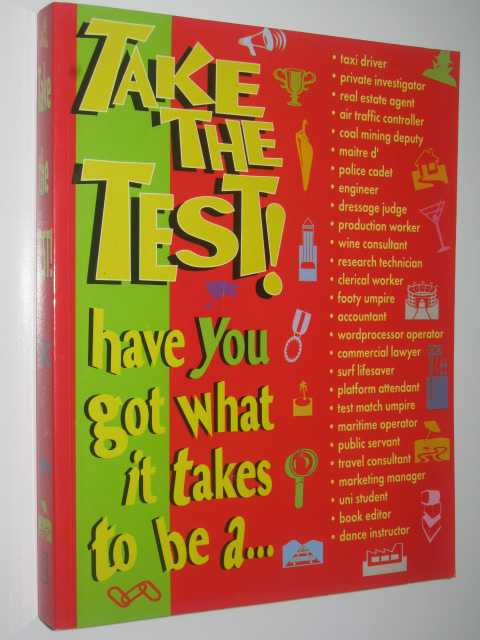 Take the Test : Have You Got What it Takes to be a .