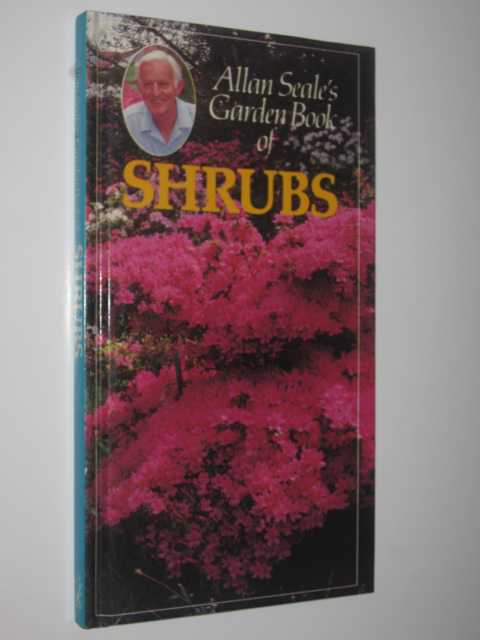 Allan Seale's Garden Book of Shrubs