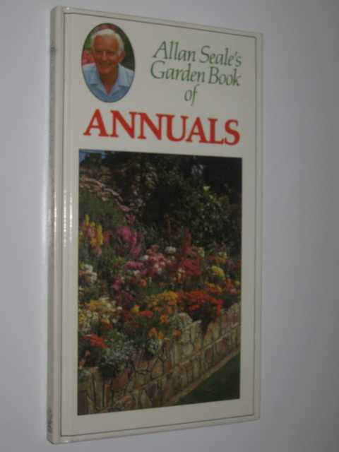 Allan Seale's Garden Book of Annuals