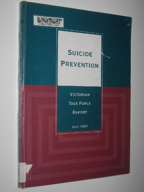 Suicide Prevention : Victorian Task Force Report July 1997