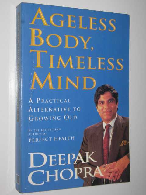 Ageless Body, Timeless Mind : a Practical Alternative to Growing Old