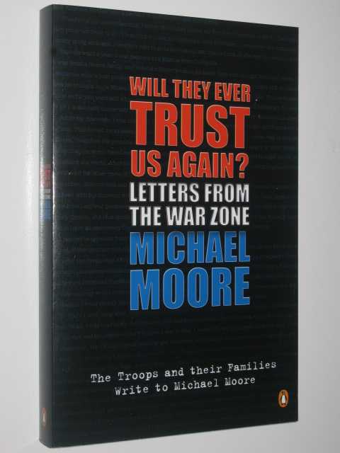 Will They Ever Trust Us Again : Letters from the War Zone