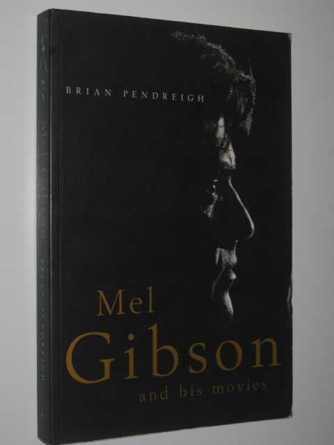 Mel Gibson and His Movies