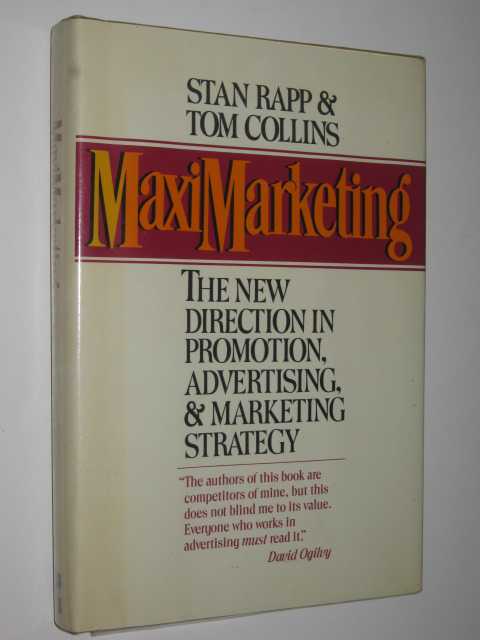 Maximarketing : New Direction in Advertising, Promotion and Marketing Strategy
