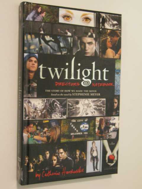 Twilight Director's Notebook : The Story Of How We Made The Movie