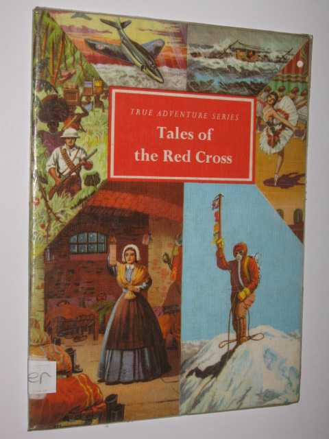Tales Of The Red Cross - True Adventure Series