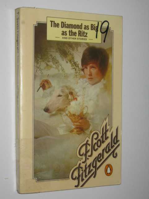 The Diamond As Big As the Ritz and Other Stories : Bernice Bobs Her Hair; the Ice Palace; May Day; the Bowl