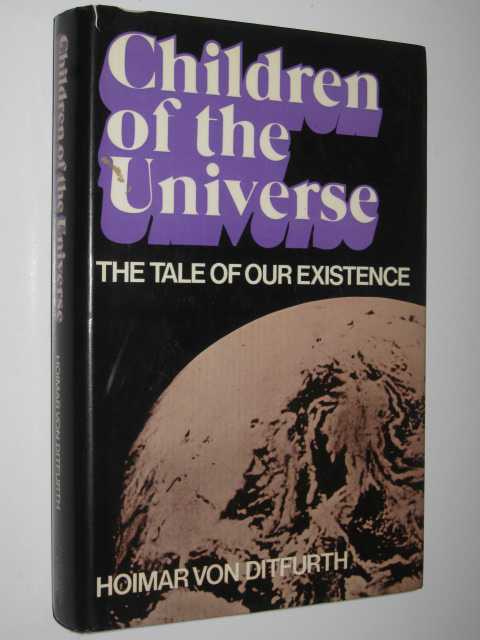 Children of the Universe : The Tale of Existence