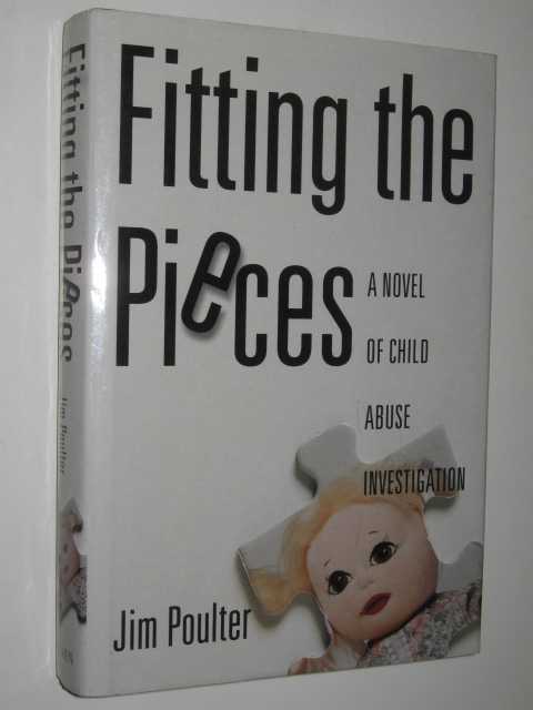 Fitting the Pieces : A Novel of Child Abuse Investigation