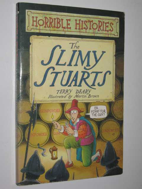 The Slimy Stuarts - Horrible Histories Series