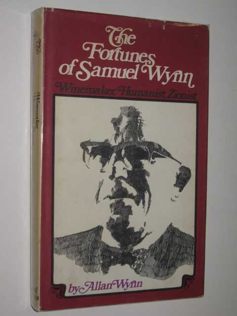 The Fortunes of Samuel Wynn : Winemaker, Humanist, Zionist
