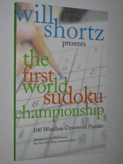 The First World Sudoku Championship : 100 Wordless Crossword Puzzles