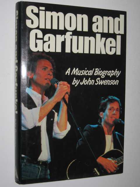 Simon and Garfunkel : A Musical Biography