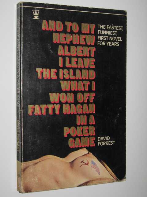 And to My Nephew Albert I Leave the Island What I Won Off Fatty Hagan in a Poker Game